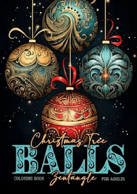 Christmas Tree Balls Zentangle Coloring Book for Adults: Christmas Tree Decoration Coloring Book for adults zentangle christmas tree balls Coloring Bo by Monsoon Publishing