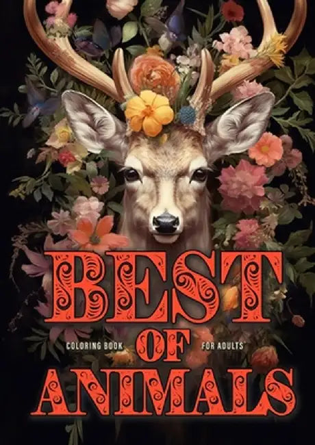 Best of Animals Coloring Book for Adults: Animals Coloring Book for Adults Grayscale Best of all Dogs, Cats, funny Animals, Flower Animals, Christmas by Monsoon Publishing