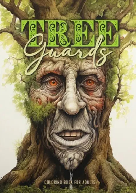 Tree Guards Coloring Book for Adults: Trees Coloring Book Grayscale Tree Coloring Book for Adults fantasy forest wodden faces coloring book portraits by Monsoon Publishing
