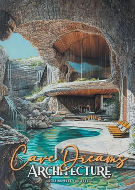 Cave Dreams Architecture Coloring Book for Adults: Interior Design Coloring Book Living Concepts in Nature architecture grayscale Coloring Book nature by Monsoon Publising