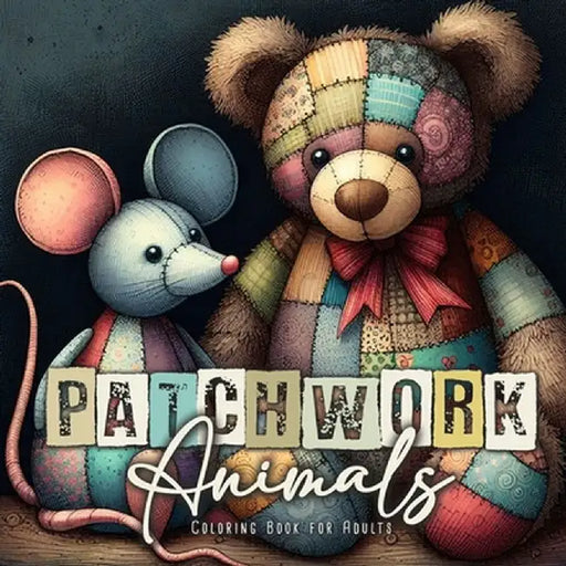 Patchwork Animals Coloring Book for Adults: Stuffed Animals Coloring Book for Adults Animals Grayscale Coloring Book for Adults - Patchwork Patterns C by Monsoon Publishing