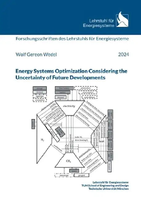 Energy Systems Optimization Considering the Uncertainty of Future Developments by Wolf Gereon Wedel
