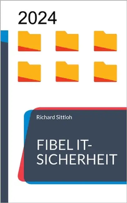 Fibel IT-Sicherheit: Fachbegriffe und Akronyme im Kontext der IT-Sicherheit by Sittloh, Richard