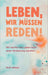 Leben, wir müssen reden!: Mit viel Mut das Leben nach einer Hirnblutung meistern. by Ruth Wieser