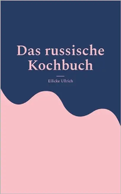 Das russische Kochbuch by Ullrich, Eilicke