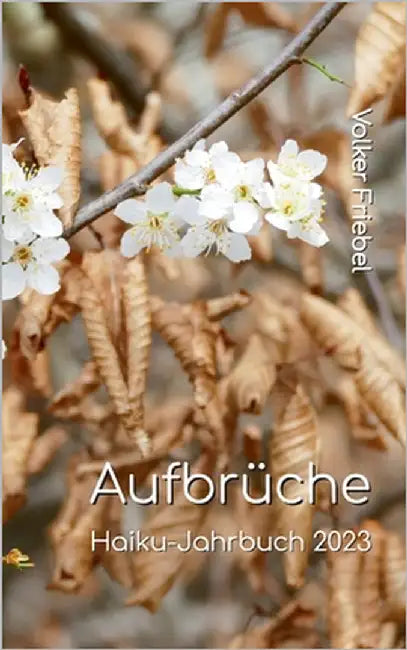 Aufbrüche: Haiku-Jahrbuch 2023 by Friebel, Volker