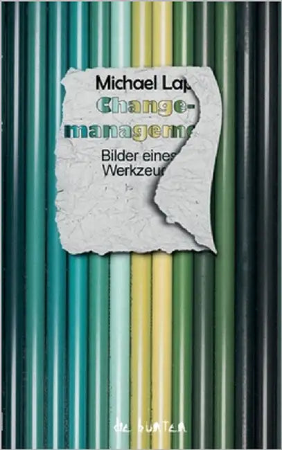 Changemanagement: Bilder eines Werkzeugs by Lapp, Michael