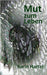Mut zum Leben: Einfach leben by Hartel, Karin