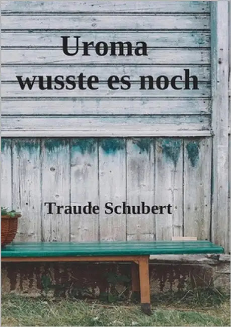 Uroma wusste es noch by Schubert, Traude