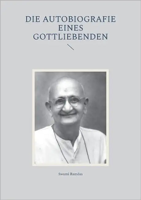 Die Autobiografie eines Gottliebenden by Ramdas, Swami
