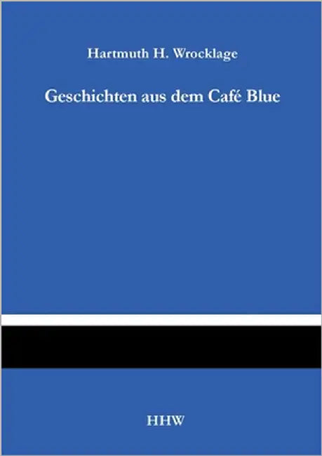 Geschichten aus dem Café Blue by Wrocklage, Hartmuth H.