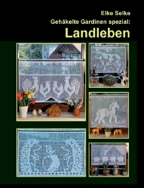Gehäkelte Gardinen spezial: Landleben:20 Modelle mit ländlichen Motiven by Elke Selke