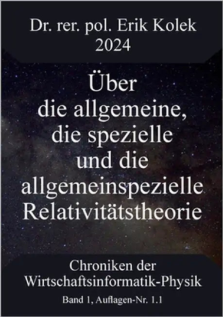 Über die allgemeine, die spezielle und die allgemeinspezielle Relativitätstheorie by Kolek, Erik
