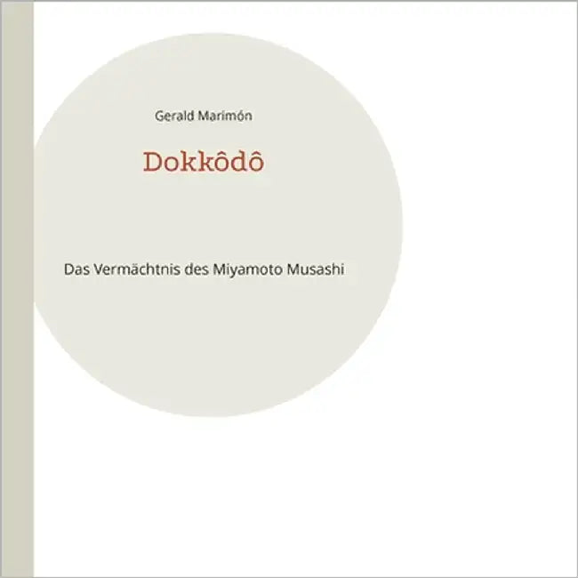 Dokkôdô: Das Vermächtnis des Miyamoto Musashi by Marimón, Gerald