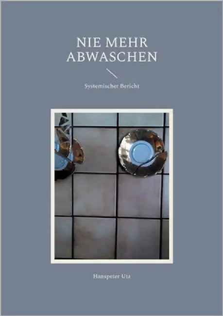Nie mehr abwaschen by Utz, Hanspeter