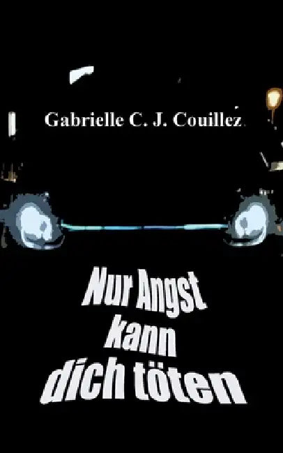 Nur Angst kann dich töten by Gabrielle C. J. Couillez