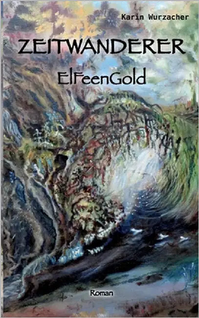 Zeitwanderer: ElfeenGold by Wurzacher, Karin