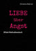 Liebe über Angst: (M)ein Motivationsbuch by Christine Reichel