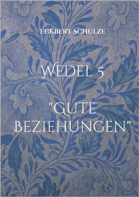 Gute Beziehungen: Wedel 5 by Schulze, Eckbert