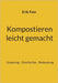 Kompostieren leicht gemacht: Ursprung - Geschichte - Bedeutung by Fein, Erik