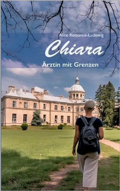 Chiara: Ärztin mit Grenzen by Romanus-Ludewig, Alice