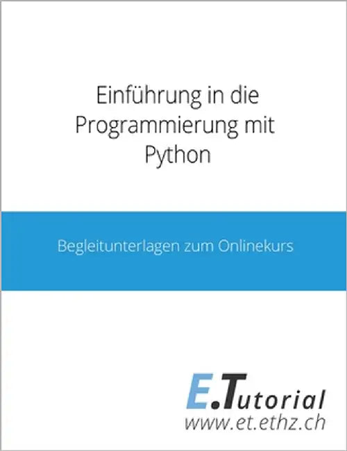 Einführung in die Programmierung mit Python: Begleitunterlagen zum Onlinekurs by Fässler, Lukas