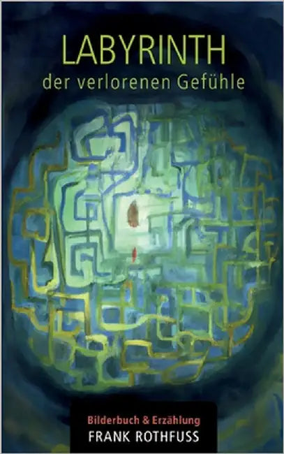 Labyrinth der verlorenen Gefühle by Rothfuss, Frank