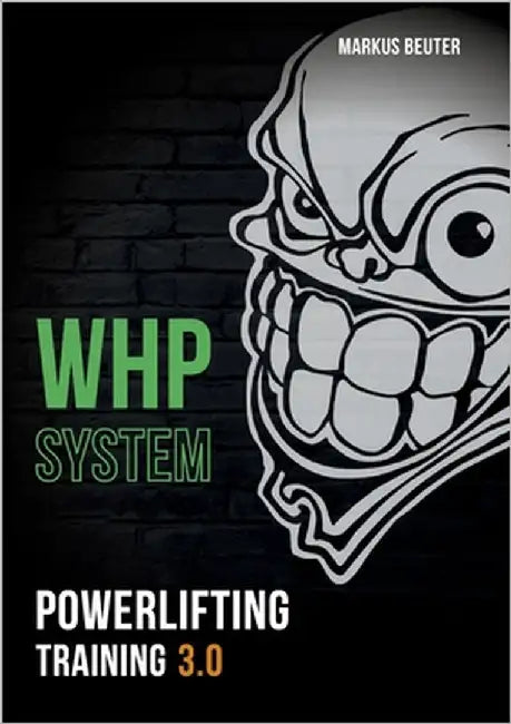 WHP System: Powerlifting Training 3.0 by Beuter, Markus