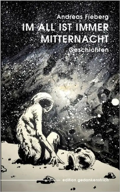Im All ist immer Mitternacht by Fieberg, Andreas