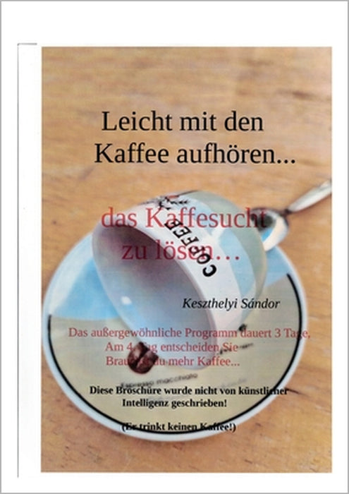 leicht mit den kaffee aufhören: das kaffeesucht zu lösen by Sandor Keszthelyi