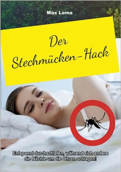Der Stechmücken-Hack: Entspannt durchschlafen by Lema, Max