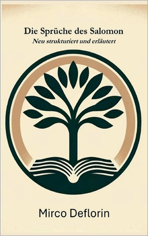 Die Sprüche des Salomon: Neu strukturiert und erläutert by Mirco Deflorin