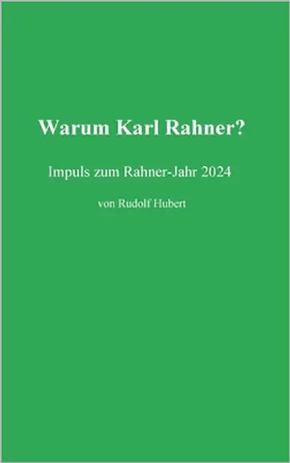 Warum Rahner?: Impulse zum Rahner-Jahr 2024 by Hubert, Rudolf
