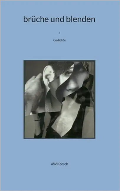 brüche und blenden: Gedichte by Korsch, Aw