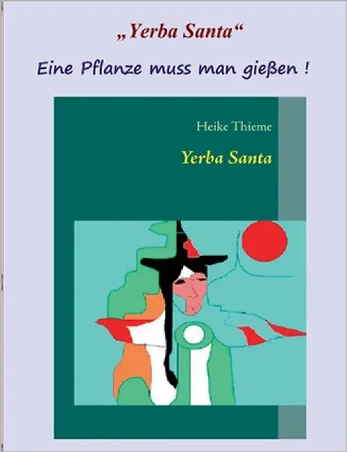 Yerba Santa: Eine Pflanze muss man gießen ! by Thieme, Heike