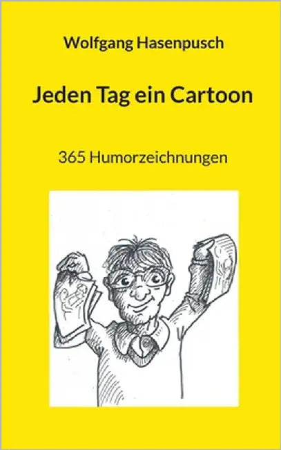 Jeden Tag ein Cartoon: 365 Humorzeichnungen by Hasenpusch, Wolfgang