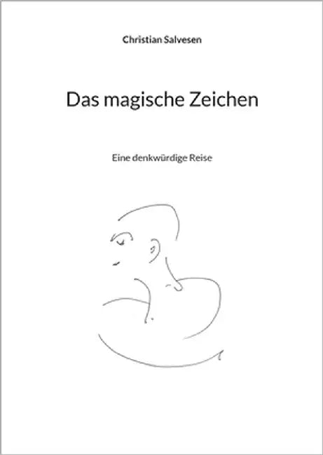 Das magische Zeichen: Eine denkwürdige Reise by Salvesen, Christian