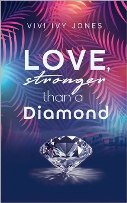 Love, stronger than a Diamond by Jones, Vivi Ivy