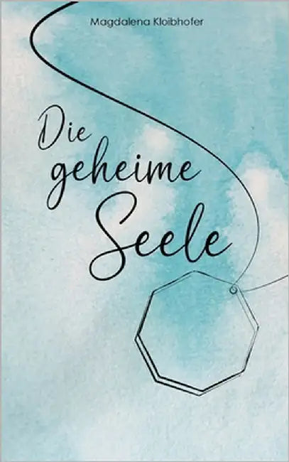Die geheime Seele by Kloibhofer, Magdalena