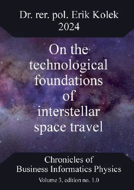On the technological foundations of interstellar space travel by Erik Kolek