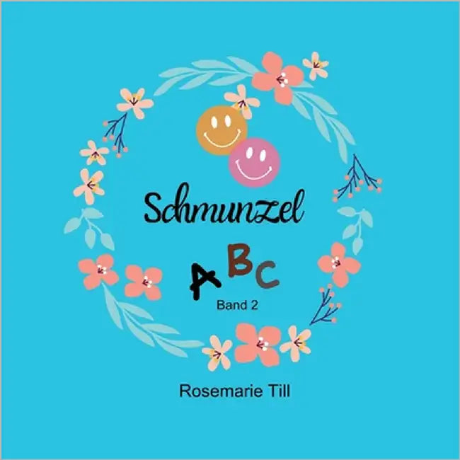 SchmunzelABC: Unser Alphabet mit amüsanten, bebilderten Alliterationen by Till, Rosemarie