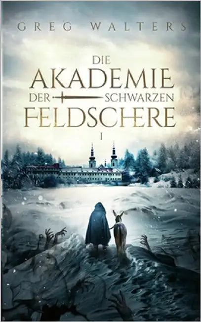 Die Akademie der schwarzen Feldschere by Walters, Greg