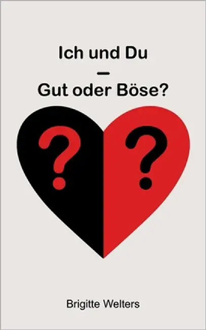 Ich und Du - Gut oder Böse? by Welters, Brigitte