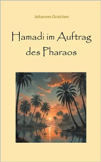 Hamadi im Auftrag des Pharaos by Graichen, Johannes