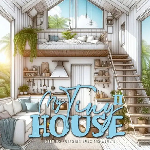 My Tiny House Coloring Book for Adults 2: Interior Coloring Book Living Spaces in Nature houses grayscale Coloring Book by Monsoon Publising
