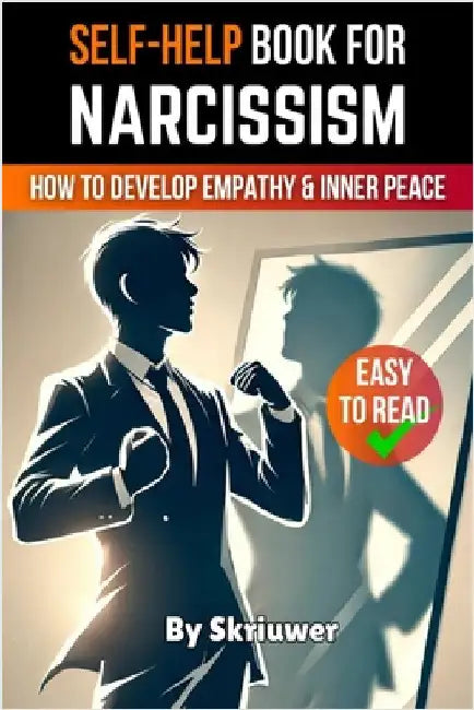 Narcissism Self Help Book: How to Develop Empathy and Inner Peace by Skriuwer Com