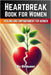 Heartbreak Book for Women: Healing and Empowerment for Ladies by Skriuwer Com