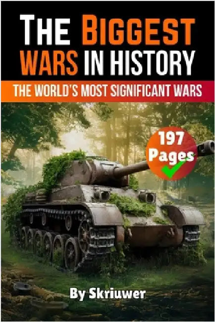 The Biggest Wars in History: The World's Most Significant Conflicts by Skriuwer Com