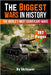 The Biggest Wars in History: The World's Most Significant Conflicts by Skriuwer Com