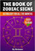 The Book of Zodiac Signs: Astrology for all the months: Aries, Taurus, Gemini, Cancer, Leo, Virgo, Libra, Scorpio, Sagittarius, Capricorn, Aquarius, a by Skriuwer Com